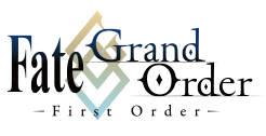 Fate GrandOrder First Order