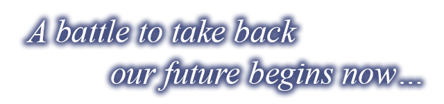 A battle to take back our future begins now…